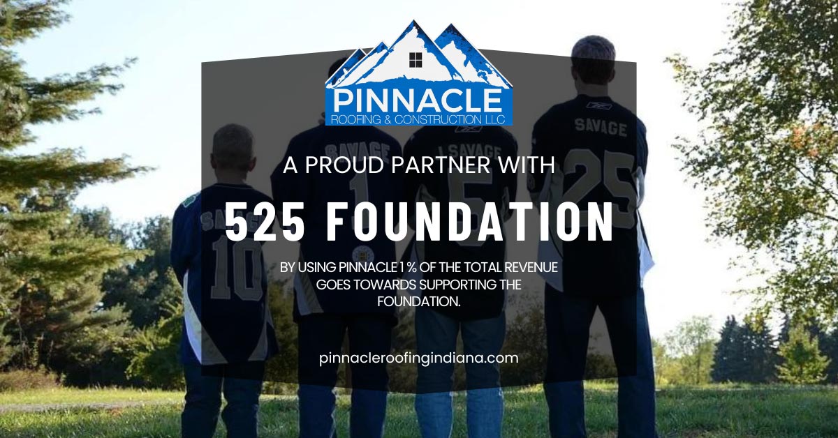 Pinnacle Roofing & Construction, a leading construction company serving Northern Indiana, announces its commitment to support the 525 Foundation's mission to combat teen alcohol and drug abuse